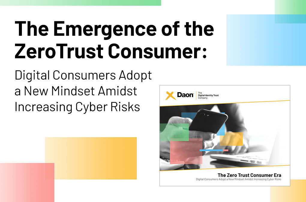 The Emergence of the Zero Trust Consumer: Digital Consumers Adopt a New Mindset Amidst Increasing Cyber Risks